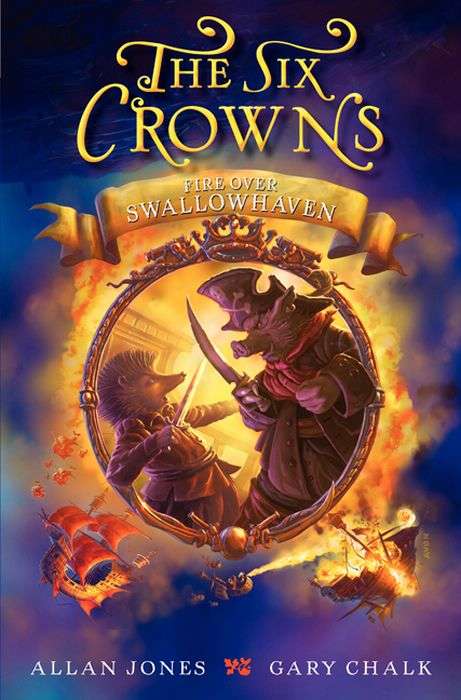 Book cover of The Six Crowns: Fire over Swallowhaven