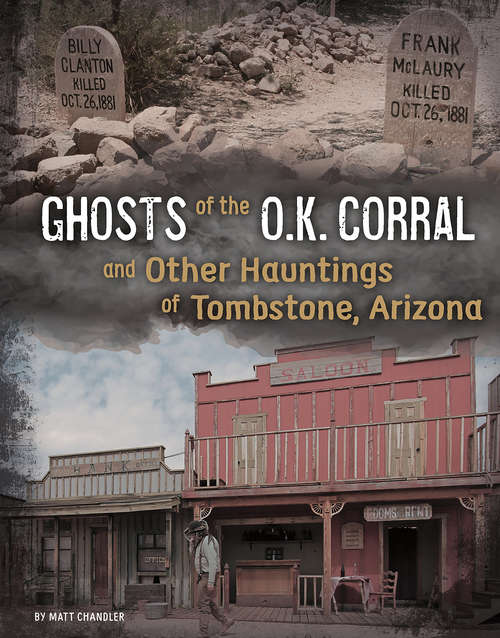 Book cover of Ghosts of the O.K. Corral and Other Hauntings of Tombstone, Arizona (Haunted History)