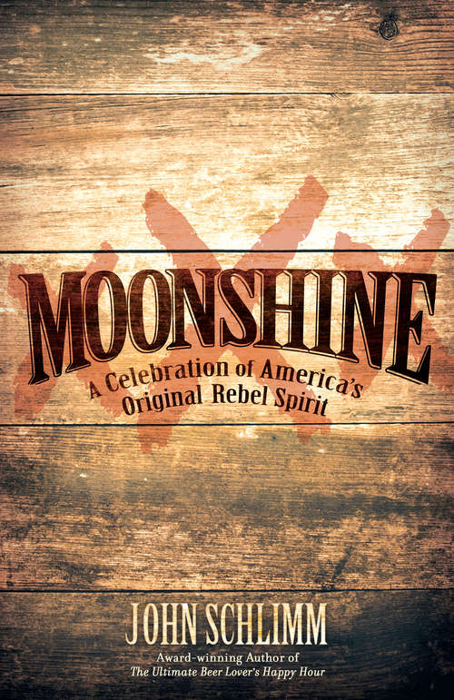 Book cover of Moonshine: A Celebration of America's Original Rebel Spirit