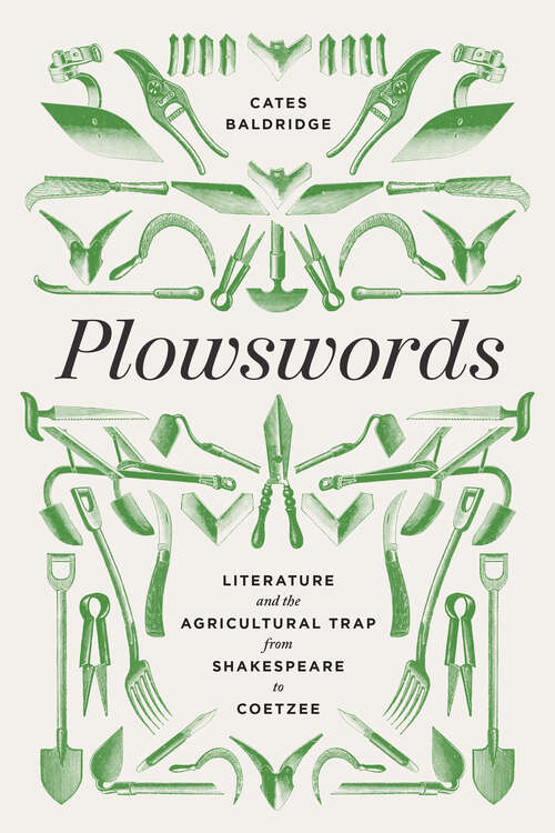 Book cover of Plowswords: Literature and the Agricultural Trap from Shakespeare to Coetzee