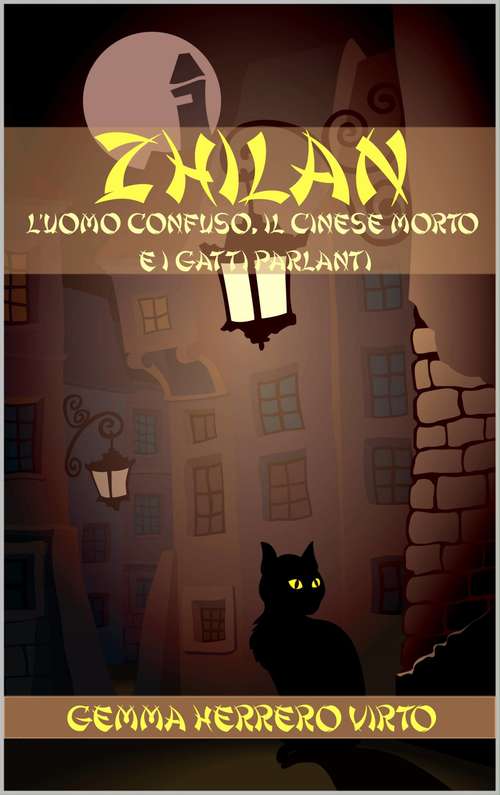 Book cover of Zhilan: L’uomo confuso, il cinese morto e i gatti parlanti