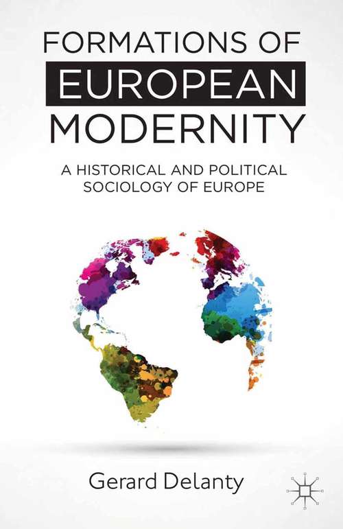 Book cover of Formations of European Modernity: A Historical and Political Sociology of Europe (2013)