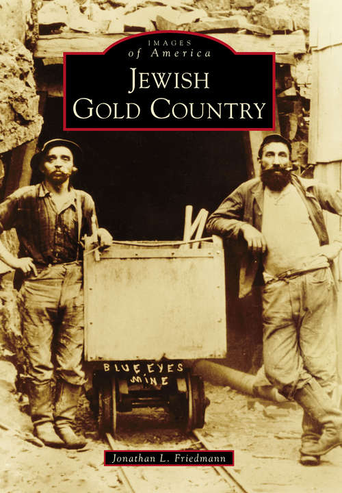 Book cover of Jewish Gold Country (Images of America)