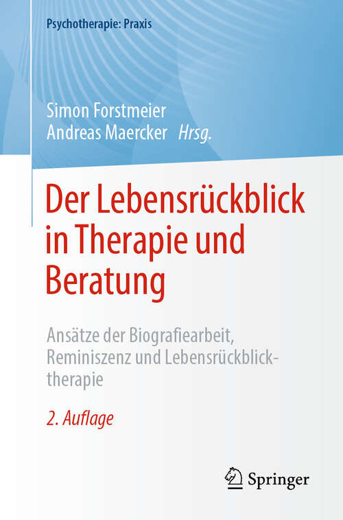 Book cover of Der Lebensrückblick in Therapie und Beratung: Ansätze der Biografiearbeit, Reminiszenz und Lebensrückblicktherapie (2. Aufl. 2024) (Psychotherapie: Praxis)