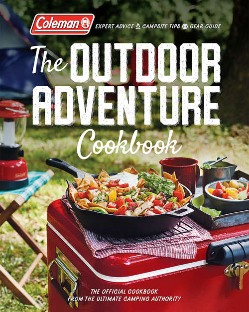 Book cover of Coleman The Outdoor Adventure Cookbook: The Official Cookbook From America's Camping Authority