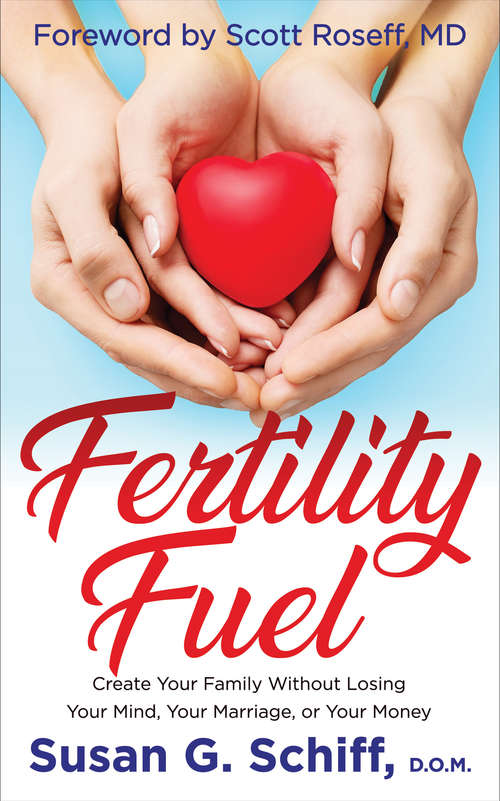 Book cover of Fertility Fuel: Create Your Family Without Losing Your Mind, Your Marriage, or Your Money
