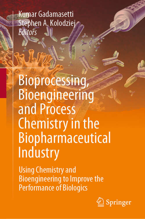 Book cover of Bioprocessing, Bioengineering and Process Chemistry in the Biopharmaceutical Industry: Using Chemistry and Bioengineering to Improve the Performance of Biologics