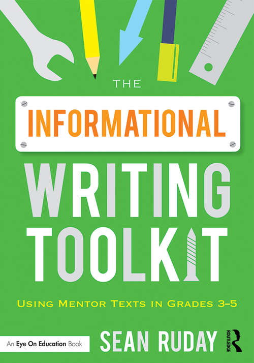 Book cover of The Informational Writing Toolkit: Using Mentor Texts in Grades 3-5