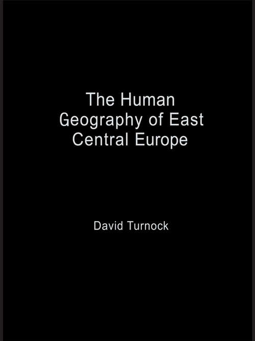 Book cover of The Human Geography of East Central Europe (Routledge Studies in Human Geography)