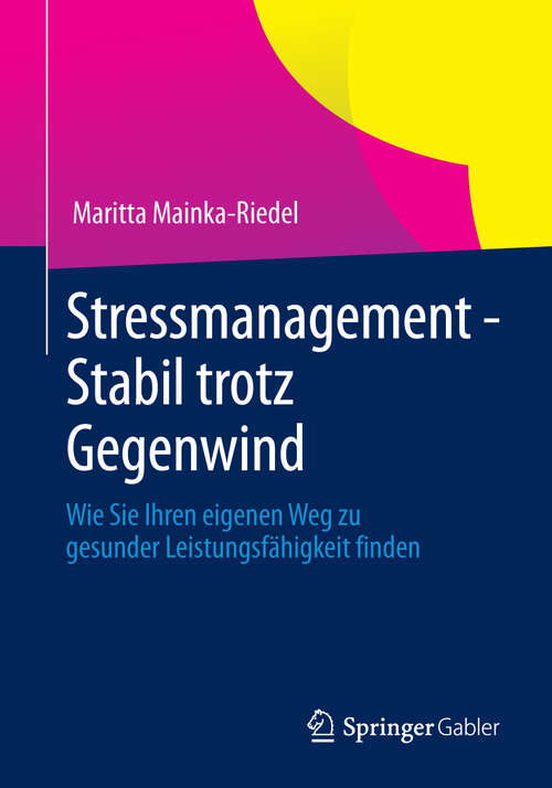 Book cover of Stressmanagement - Stabil trotz Gegenwind: Wie Sie Ihren eigenen Weg zu gesunder Leistungsfähigkeit finden