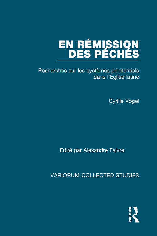 Book cover of En rémission des péchés: Recherches sur les Systèmes Pénitentiels dans l'Eglise Latine (Variorum Collected Studies)