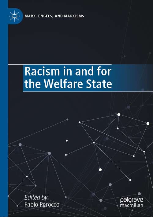 Book cover of Racism in and for the Welfare State (1st ed. 2022) (Marx, Engels, and Marxisms)