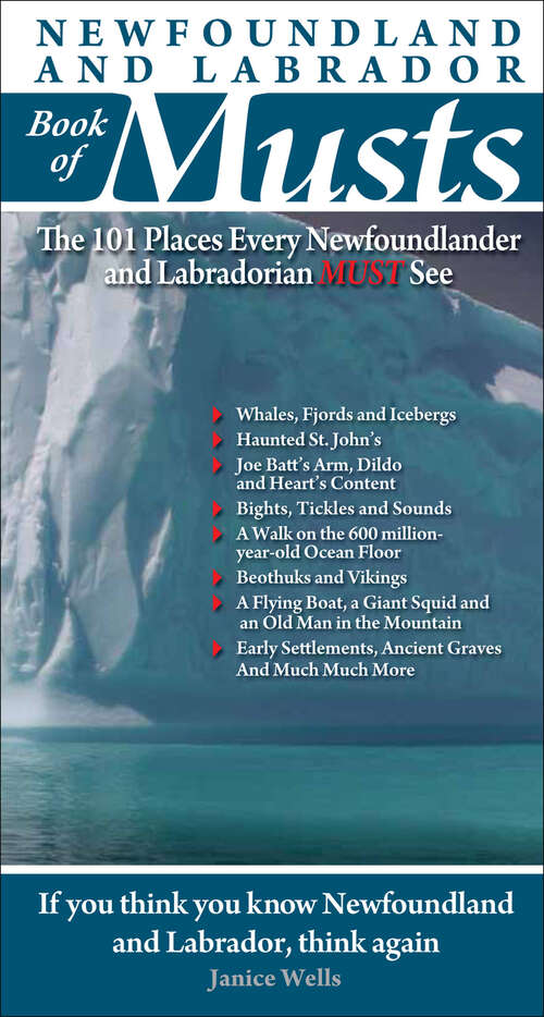 Book cover of Newfoundland and Labrador Book of Musts: The 101 Places Every Newfoundlander and Labradorian Must See