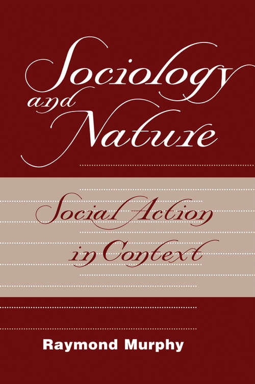 Book cover of Sociology And Nature: Social Action In Context