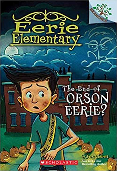 Book cover of The End Of Orson Eerie? (Eerie Elementary #10)