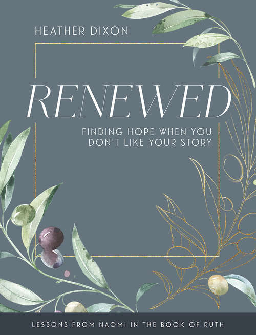 Book cover of Renewed - Women's Bible Study Participant Workbook with Leader Helps: Finding Hope When You Dont Like Your Story (Renewed)