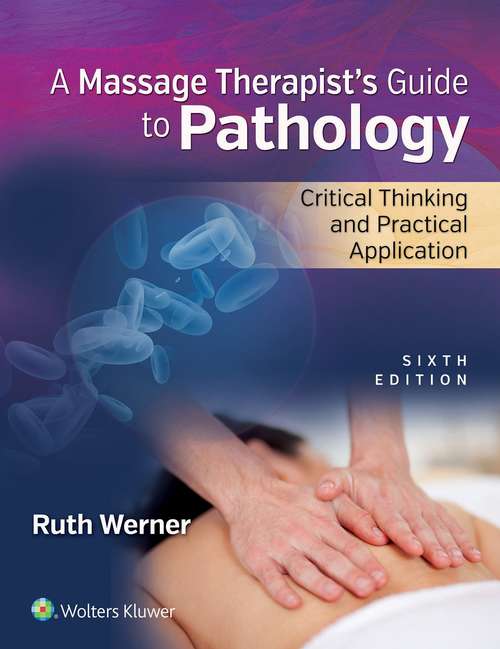 Book cover of Massage Therapist's Guide to Pathology: Critical Thinking and Practical Application