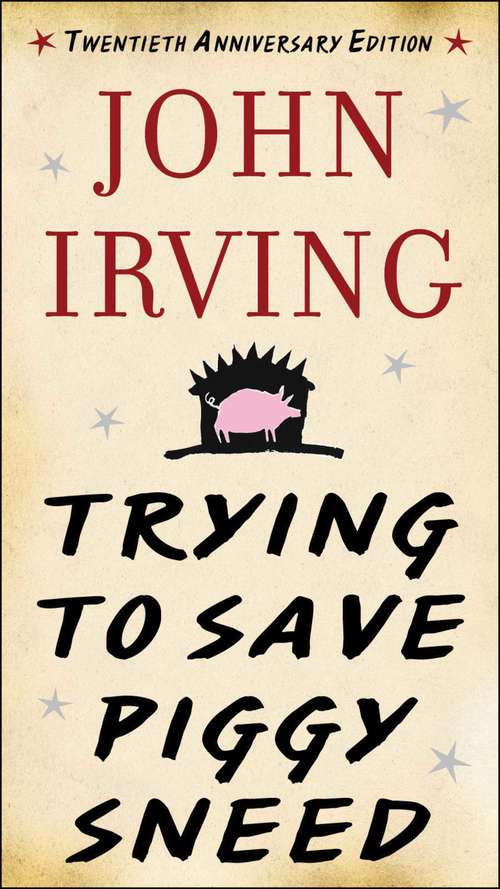 Book cover of Trying to Save Piggy Sneed: 20th Anniversary Edition (Bloomsbury Classic Ser.)