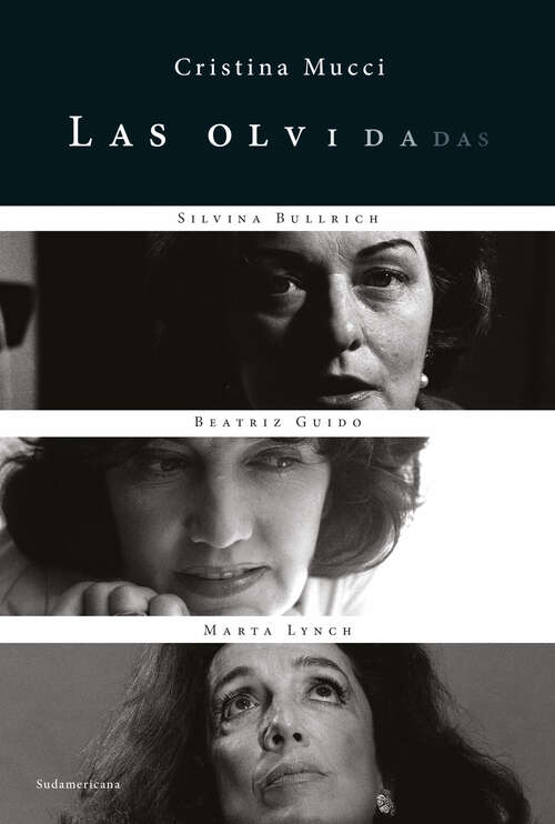Book cover of Las olvidadas: Las biografías de Silvina Bullrich, Beatriz Guido y Marta Lynch
