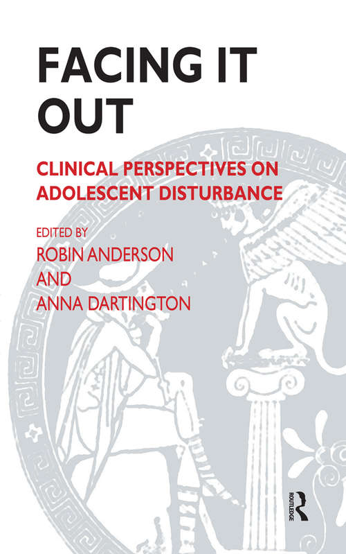 Book cover of Facing It Out: Clinical Perspectives on Adolescent Disturbance (Tavistock Clinic Series)