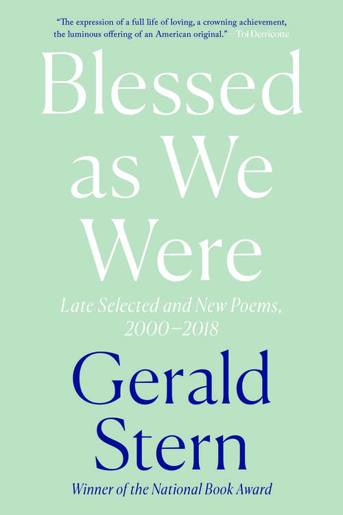 Book cover of Blessed as We Were: Late Selected And New Poems, 2001-2018