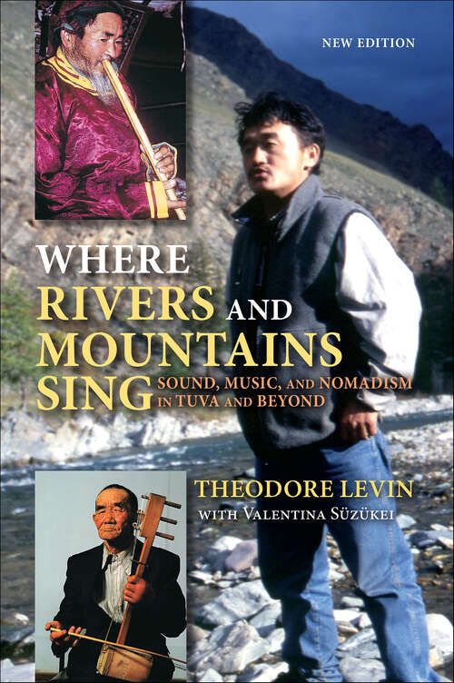 Book cover of Where Rivers and Mountains Sing: Sound, Music, and Nomadism in Tuva and Beyond