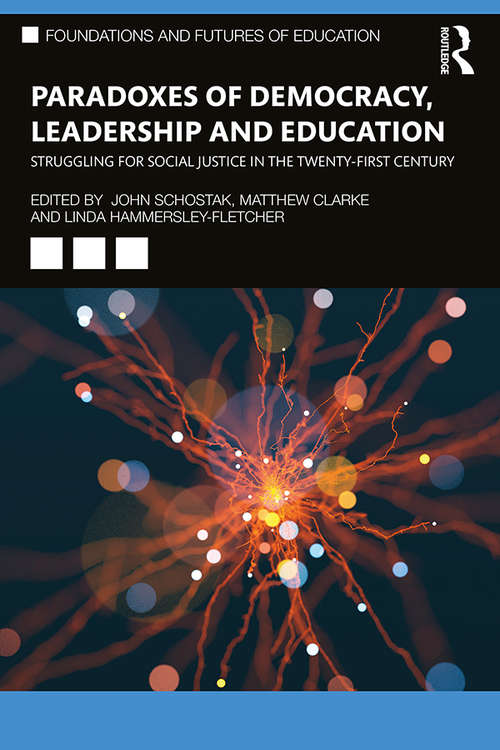 Book cover of Paradoxes of Democracy, Leadership and Education: Struggling for Social Justice in the Twenty-first Century (Foundations and Futures of Education)