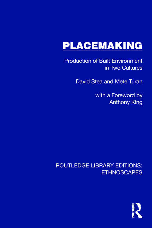 Book cover of Placemaking: Production of Built Environment in Two Cultures (Routledge Library Editions: Ethnoscapes)