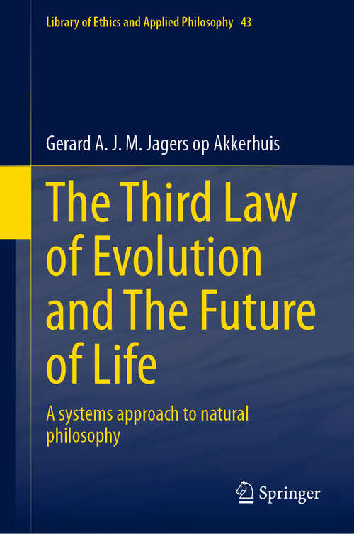 Book cover of The Third Law of Evolution and The Future of Life: A systems approach to natural philosophy (Library of Ethics and Applied Philosophy #43)