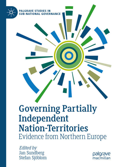 Book cover of Governing Partially Independent Nation-Territories: Evidence from Northern Europe (2024) (Palgrave Studies in Sub-National Governance)