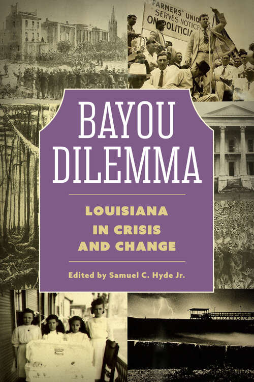 Book cover of Bayou Dilemma: Louisiana in Crisis and Change (Epub Single) (America's Third Coast Series)