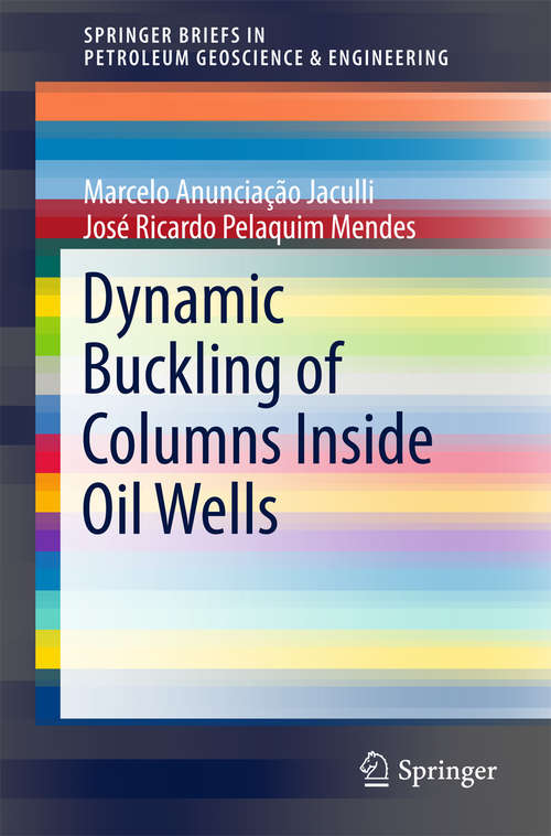 Book cover of Dynamic Buckling of Columns Inside Oil Wells (1st ed. 2018) (SpringerBriefs in Petroleum Geoscience & Engineering)