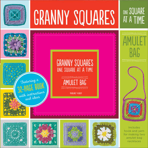 Book cover of Granny Squares, One Square at a Time: Amulet Bag