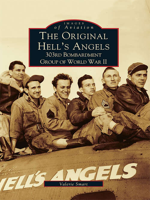 Book cover of Original Hell's Angels, The: 303rd Bombardment Group of WWII (Images of Aviation)