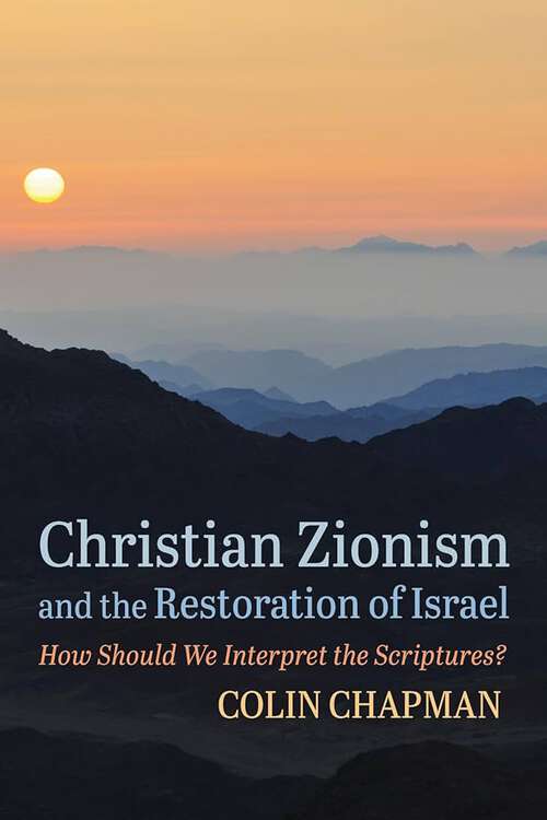 Book cover of Christian Zionism and the Restoration of Israel: How Should We Interpret The Scriptures?