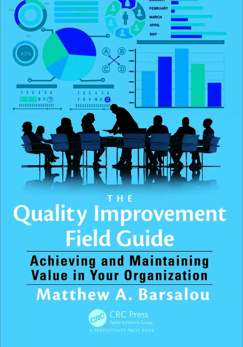 Book cover of The Quality Improvement Field Guide: Achieving and Maintaining Value in Your Organization