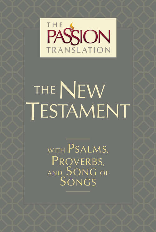 Book cover of The Passion Translation: New Testament with Psalms, Proverbs and Song of Songs (Second Edition)