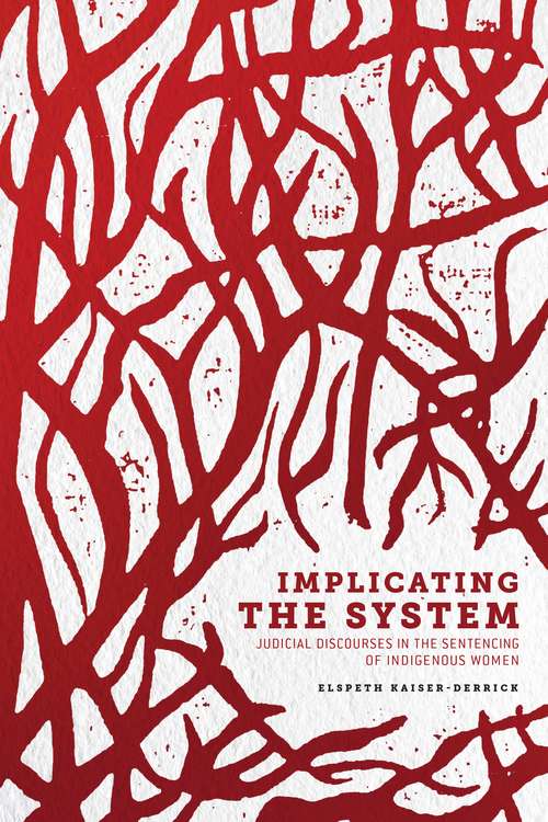 Book cover of Implicating the System: Judicial Discourses in the Sentencing of Indigenous Women