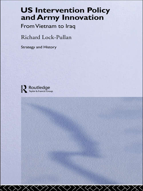 Book cover of US Intervention Policy and Army Innovation: From Vietnam to Iraq (Strategy and History)