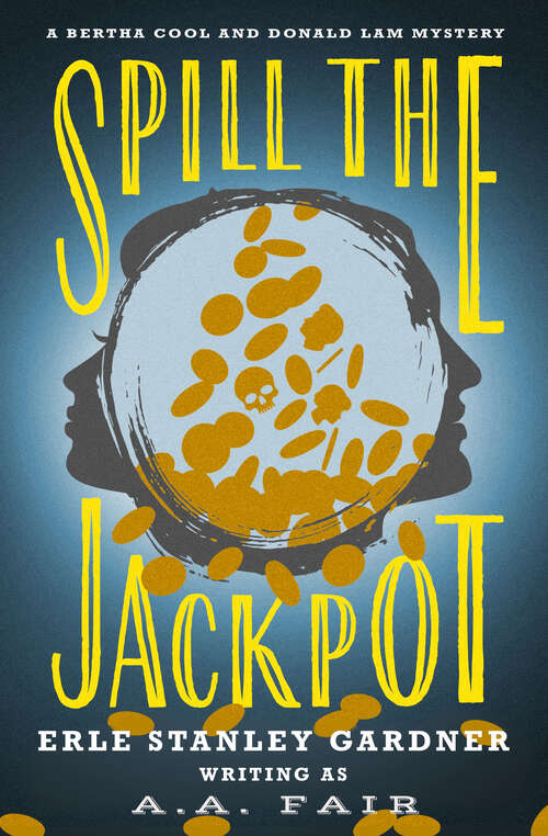 Book cover of Spill the Jackpot (Digital Original) (The Bertha Cool and Donald Lam Mysteries)