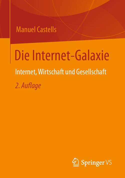 Book cover of Die Internet-Galaxie: Internet, Wirtschaft und Gesellschaft (2. Aufl. 2021)