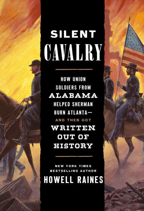 Book cover of Silent Cavalry: How Union Soldiers from Alabama Helped Sherman Burn Atlanta--and Then Got Written Out of History