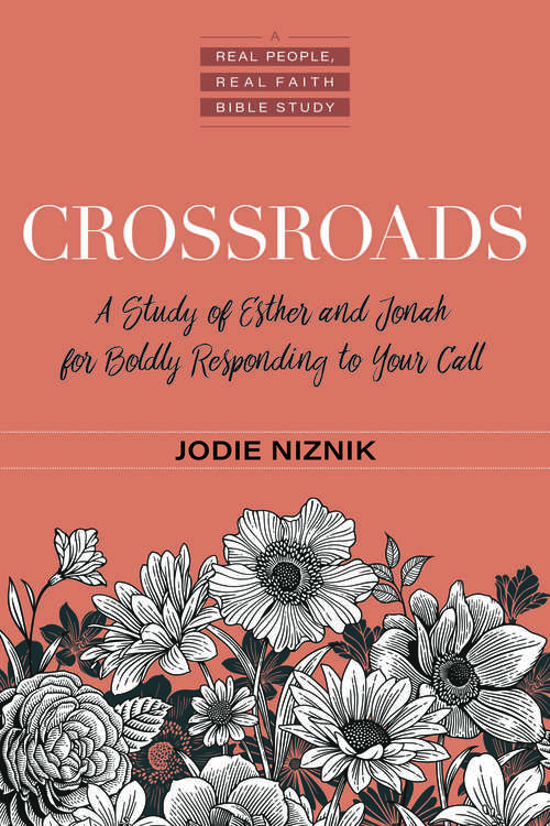 Book cover of Crossroads: A Study of Esther and Jonah for Boldly Responding to Your Call (Real People, Real Faith Bible Study)