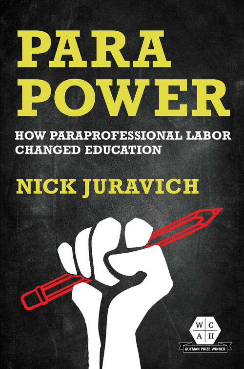 Book cover of Para Power: How Paraprofessional Labor Changed Education (Working Class in American History)