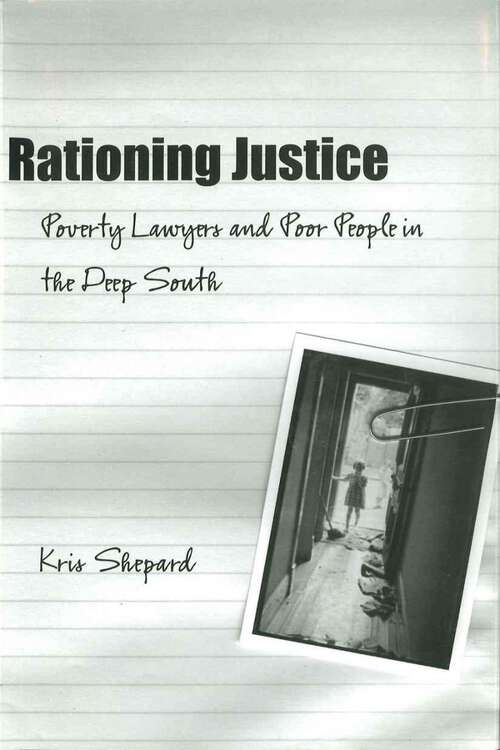 Book cover of Rationing Justice: Poverty Lawyers and Poor People in the Deep South (Making the Modern South)