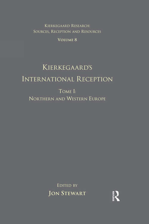 Book cover of Volume 8, Tome I: Kierkegaard's International Reception - Northern and Western Europe (Kierkegaard Research: Sources, Reception and Resources)