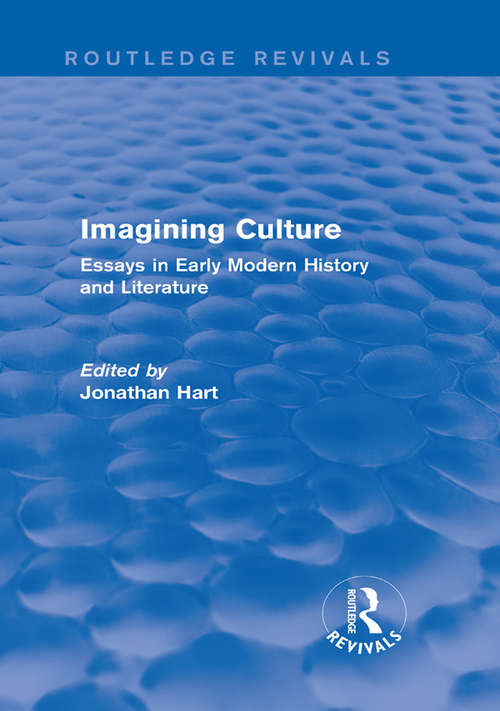 Book cover of Imagining Culture: Essays in Early Modern History and Literature (Routledge Revivals #1)