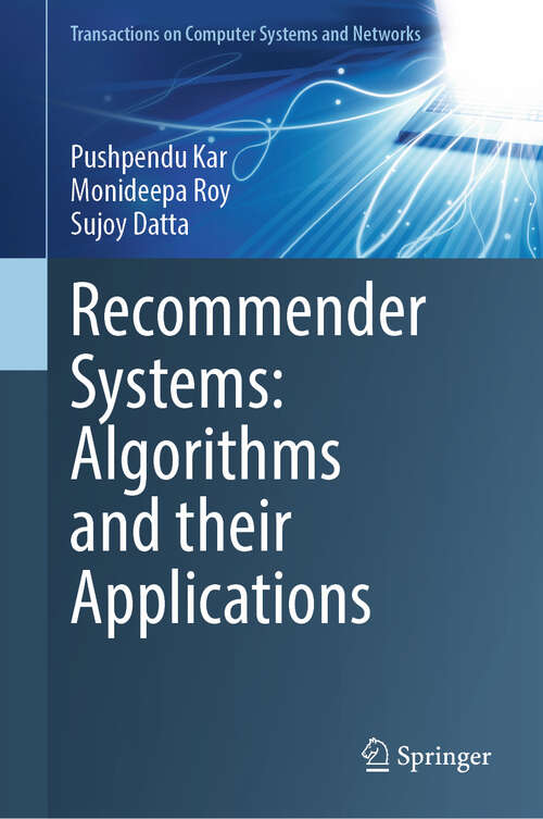 Book cover of Recommender Systems: Algorithms and their Applications (2024) (Transactions on Computer Systems and Networks)