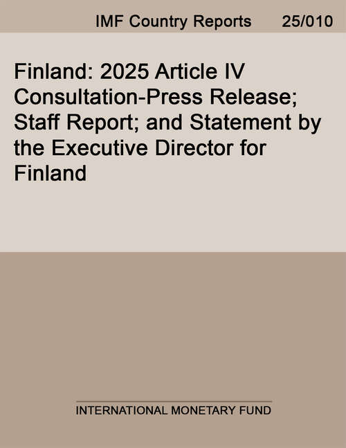 Book cover of Finland: 2025 Article IV Consultation-Press Release; Staff Report; and Statement by the Executive Director for Finland