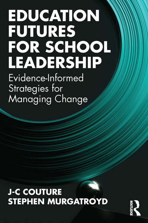 Book cover of Education Futures for School Leadership: Evidence-Informed Strategies for Managing Change